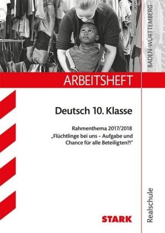 Arbeitsheft Realschule Baden-Württemberg, Deutsch 10. Klasse, Rahmenthema 2017/18