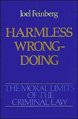 The Moral Limits of the Criminal Law: Volume 4: Harmless Wrongdoing