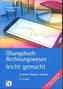 Übungsbuch Rechnungswesen - - leicht gemacht