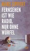 Fernsehen ist wie Radio, nur ohne Würfel
