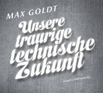 Unsere traurige technische Zukunft, 2 Audio-CDs