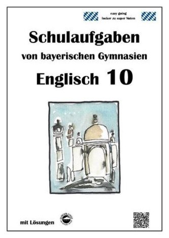 Englisch 10, Schulaufgaben von bayerischen Gymnasien mit Lösungen