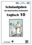 Englisch 10, Schulaufgaben von bayerischen Gymnasien mit Lösungen
