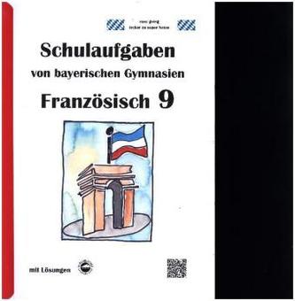 Französisch 9 (nach À plus! 4) Schulaufgaben von bayerischen Gymnasien mit Lösungen