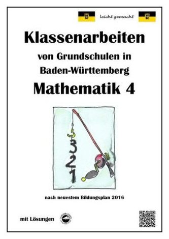 Klassenarbeiten von Grundschulen in Baden-Württemberg - Mathematik 4 mit ausführlichen Lösungen nach Bildungsplan 2016