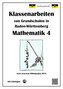 Klassenarbeiten von Grundschulen in Baden-Württemberg - Mathematik 4 mit ausführlichen Lösungen nach Bildungsplan 2016