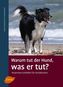 Warum tut der Hund, was er tut?