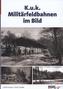 KuK Militärfeldbahnen im Bild
