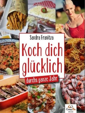 Koch dich glücklich - durchs ganze Jahr