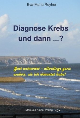 Diagnose Krebs und dann ...?