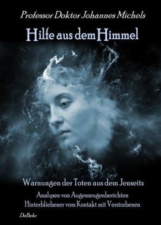 Hilfe aus dem Himmel - Warnungen der Toten aus dem Jenseits