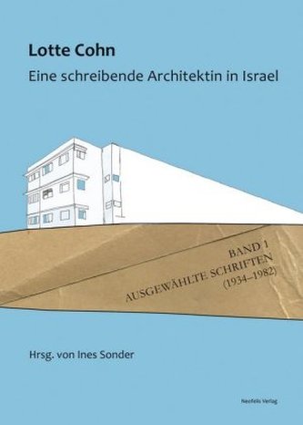 Lotte Cohn. Eine schreibende Architektin in Israel. Bd.1