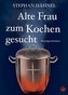 Alte Frau zum Kochen gesucht
