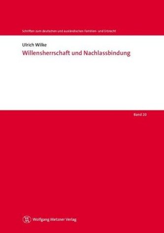 Willensherrschaft und Nachlassbindung
