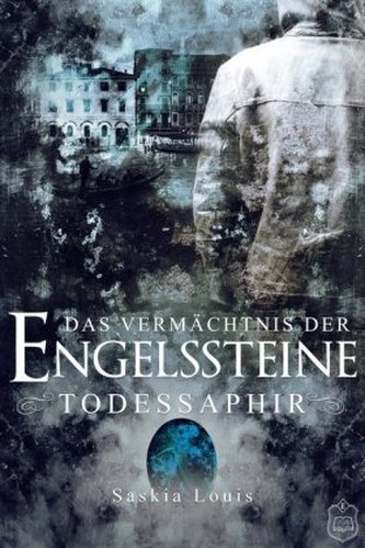 Das Vermächtnis der Engelssteine - Todessaphir Das Vermächtnis der Engelssteine - Todessaphir