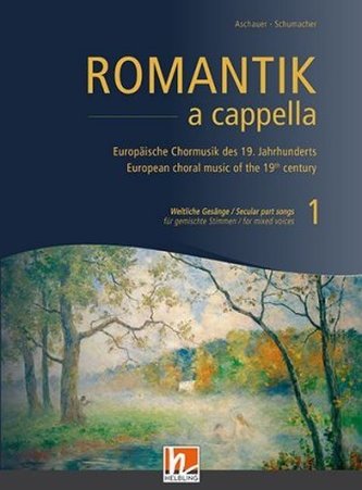 Romantik a cappella, Band 1: Weltliche Klänge