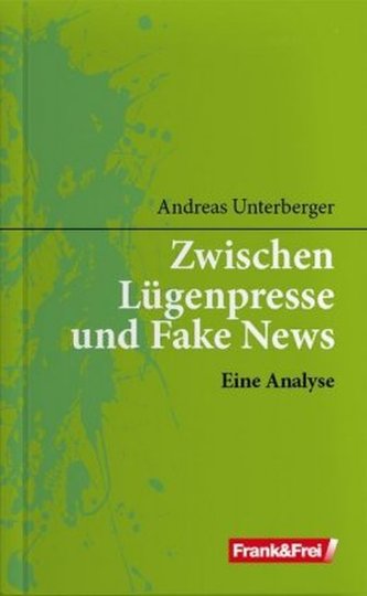Zwischen Lügenpresse und Fake News
