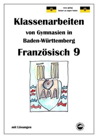 Französisch 9 (nach Découvertes 4) Klassenarbeiten von Gymnasien in Baden-Württemberg mit Lösungen