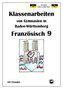 Französisch 9 (nach À plus! 4) Klassenarbeiten von Gymnasien in Baden-Württemberg mit Lösungen