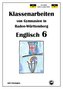 Englisch 6, Klassenarbeiten von Gymnasien in Baden-Württemberg mit Lösungen