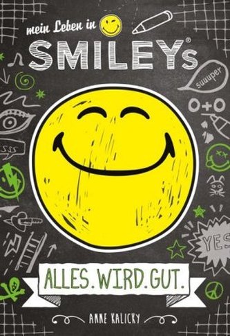 Mein Leben in Smileys - ALLES.WIRD.GUT