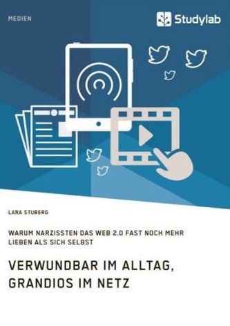 Verwundbar im Alltag, grandios im Netz. Warum Narzissten das Web 2.0 fast noch mehr lieben als sich selbst