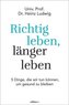 Richtig leben, länger leben