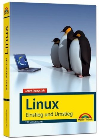 Jetzt lerne ich Linux - Einstieg und Umstieg: Das Komplettpaket für den erfolgreichen Einstieg. Mit vielen Beispielen und Übunge