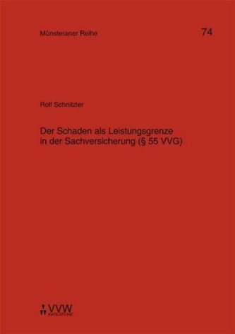 Der Schaden als Leistungsgrenze in der Sachversicherung ( 55 VVG)
