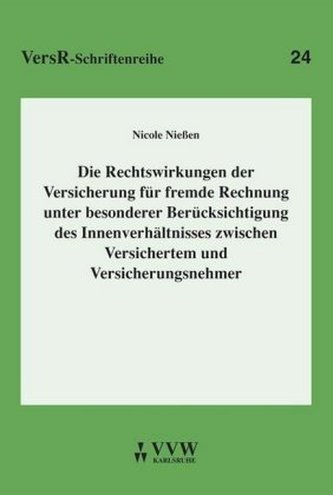 Die Rechtswirkungen der Versicherung für fremde Rechnung unter besonderer Berücksichtigung des Innenverhältnisses zwischen Versi