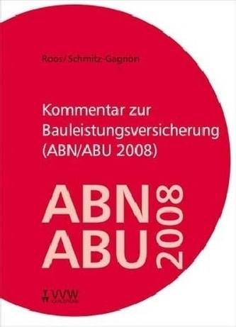 Kommentar zur Bauleistungsversicherung (ABN/ABU 2008) Kommentar zur Bauleistungsversicherung (ABN/ABU 2008)