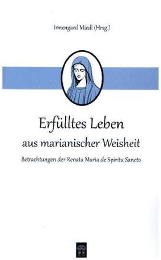 Erfülltes Leben aus marianischer Weisheit