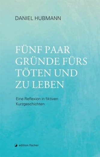Fünf Paar Gründe fürs Töten und zu leben