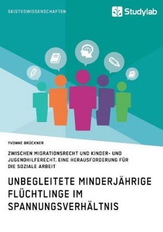 Unbegleitete minderjährige Flüchtlinge im Spannungsverhältnis zwischen Migrationsrecht und Kinder- und Jugendhilferecht