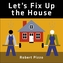 Let's Fix Up the House
