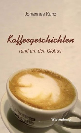 Kaffeegeschichten rund um den Globus