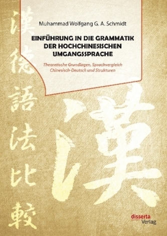 Einführung in die Grammatik der hochchinesischen Umgangssprache. Theoretische Grundlagen, Sprachvergleich Chinesisch-Deutsch und