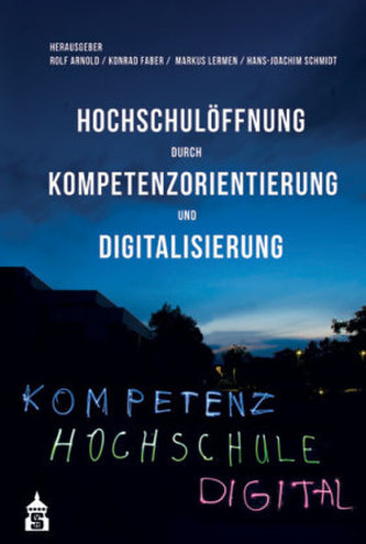 Hochschulöffnung durch Kompetenzorientierung und Digitalisierung