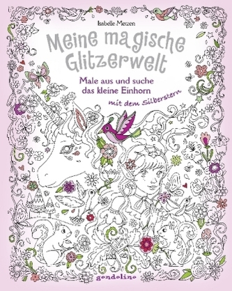 Meine magische Glitzerwelt - Male aus und suche das kleine Einhorn mit dem Silberstern