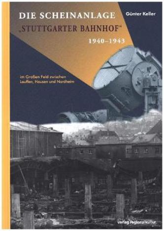 Die Scheinanlage Stuttgarter Bahnhof 1940-1943
