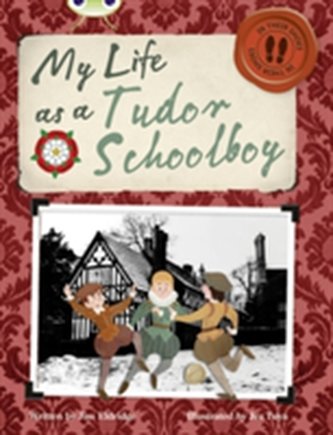 Bug Club NF Grey B/4C My Life as a Tudor Schoolboy