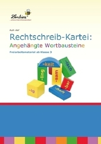 Rechtschreib-Kartei: Angehängte Wortbausteine Rechtschreib-Kartei: Angehängte Wortbausteine