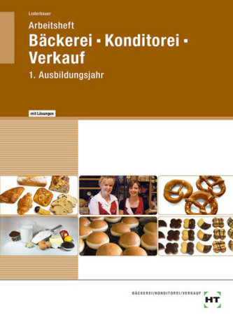 Arbeitsheft mit eingedruckten Lösungen Bäckerei -- Konditorei -- Verkauf