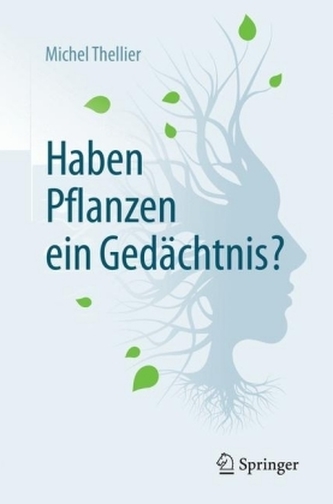 Haben Pflanzen ein Gedächtnis? Haben Pflanzen ein Gedächtnis?