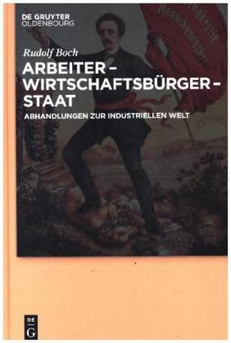Arbeiter - Wirtschaftsbürger - Staat