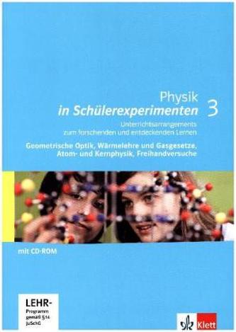 Geometrische Optik, Wärmelehre und Gasgesetze, Atom- und Kernphysik, Freihandversuche, m. CD-ROM