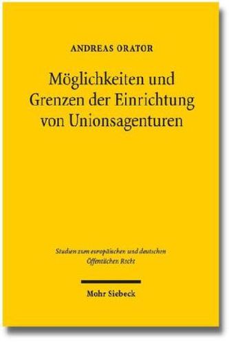 Möglichkeiten und Grenzen der Einrichtung von Unionsagenturen