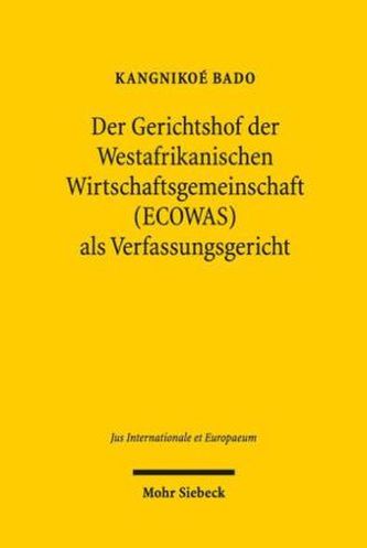 Der Gerichtshof der Westafrikanischen Wirtschaftsgemeinschaft (ECOWAS) als Verfassungsgericht