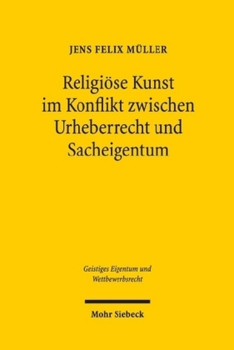 Religiöse Kunst im Konflikt zwischen Urheberrecht und Sacheigentum