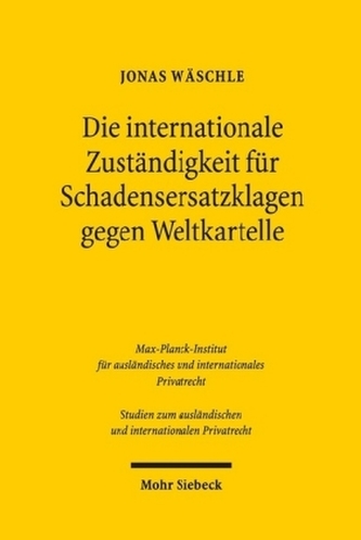 Die internationale Zuständigkeit für Schadensersatzklagen gegen Weltkartelle